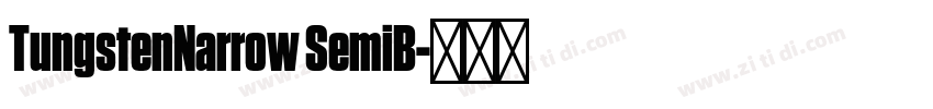 TungstenNarrow SemiB字体转换 TungstenNarrow SemiB字体转换